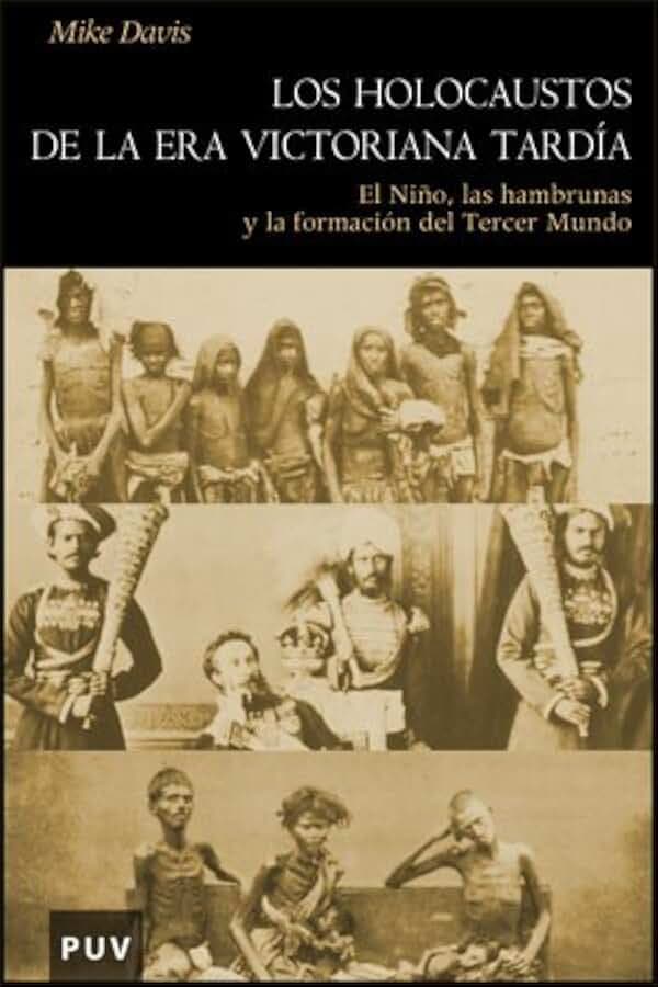 Los holocaustos de la era victoriana tardía : el niño, las hambrunas y la formación del tercer mundo (Història, Band 22)
