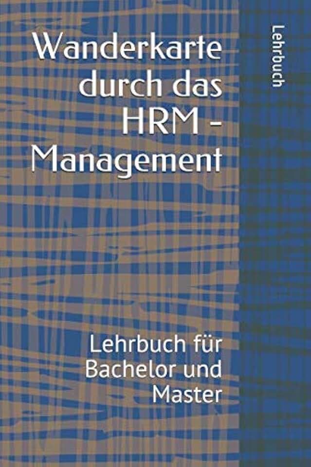 Human Resource Management: Lehrbuch für Bachelor und Masterabsolventen