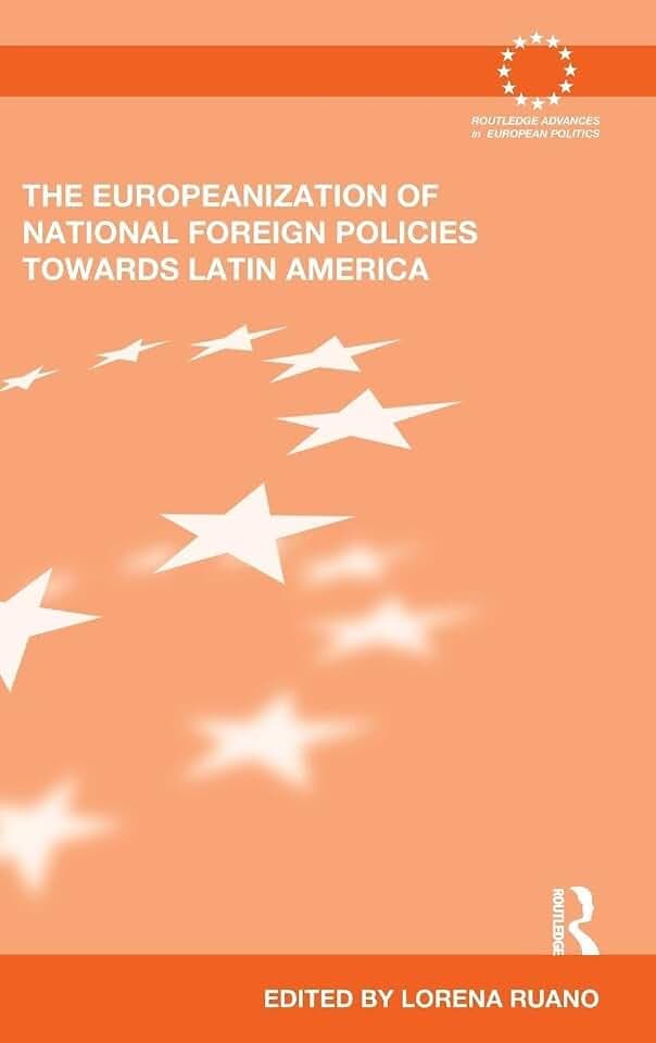 The Europeanization of National Foreign Policies towards Latin America (Routledge Advances in European Politics, 86, Band 86)
