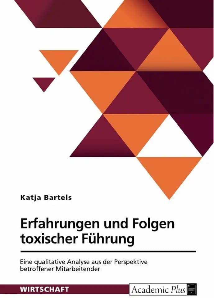 Erfahrungen und Folgen toxischer Führung: Eine qualitative Analyse aus der Perspektive betroffener Mitarbeitender