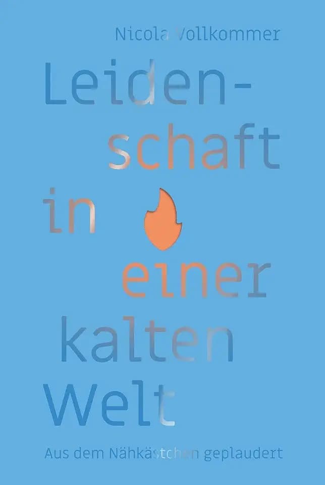 Leidenschaft in einer kalten Welt: Aus dem Nähkästchen geplaudert