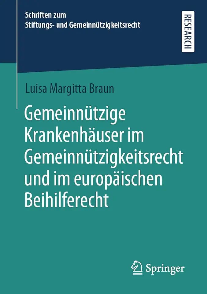 Gemeinnützige Krankenhäuser im Gemeinnützigkeitsrecht und im europäischen Beihilferecht (Schriften zum Stiftungs- und Gemeinnützigkeitsrecht)
