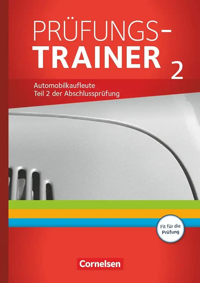 Automobilkaufleute - Ausgabe 2017 - Zu allen Bänden: Prüfungstrainer 2 - Arbeitsbuch mit Lösungen
