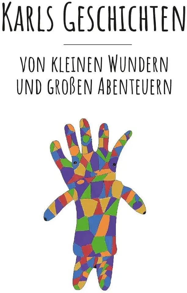 Karls Geschichten: Von kleinen Wundern und großen Abenteuern