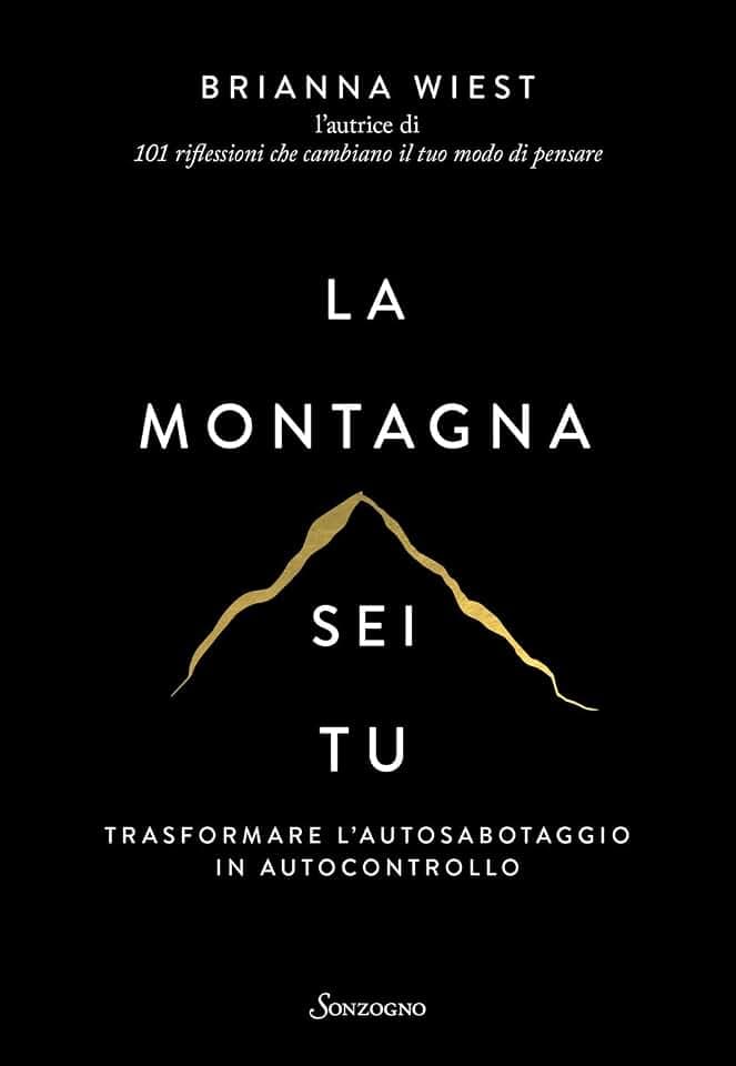 La montagna sei tu. Trasformare l'autosabotaggio in autocontrollo (Varia)