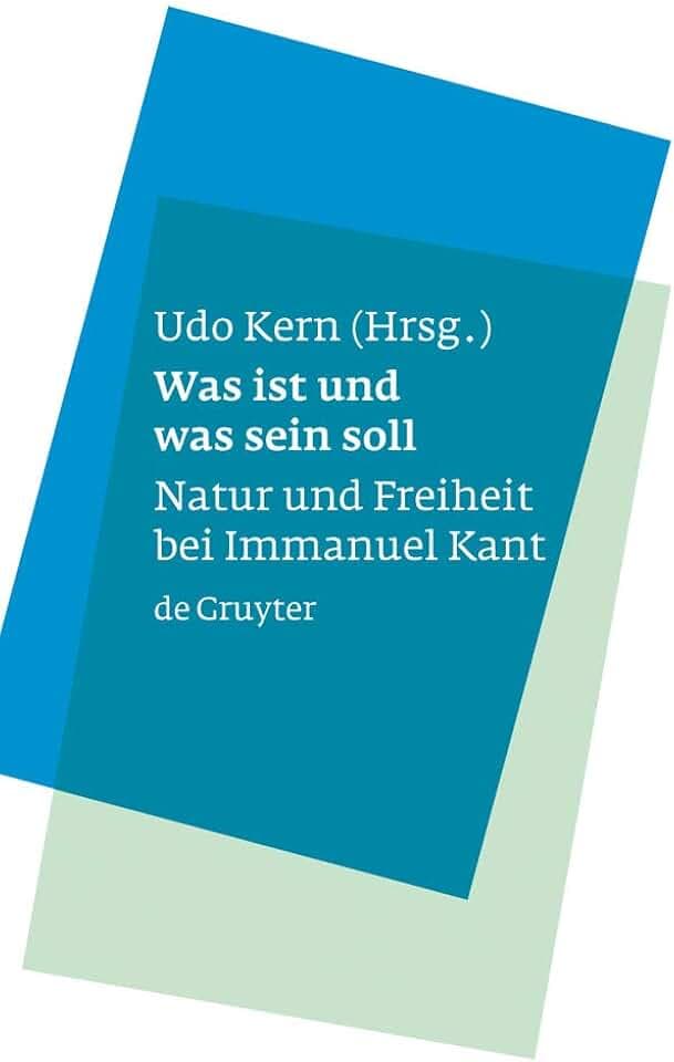 Was ist und was sein soll: Natur und Freiheit bei Immanuel Kant