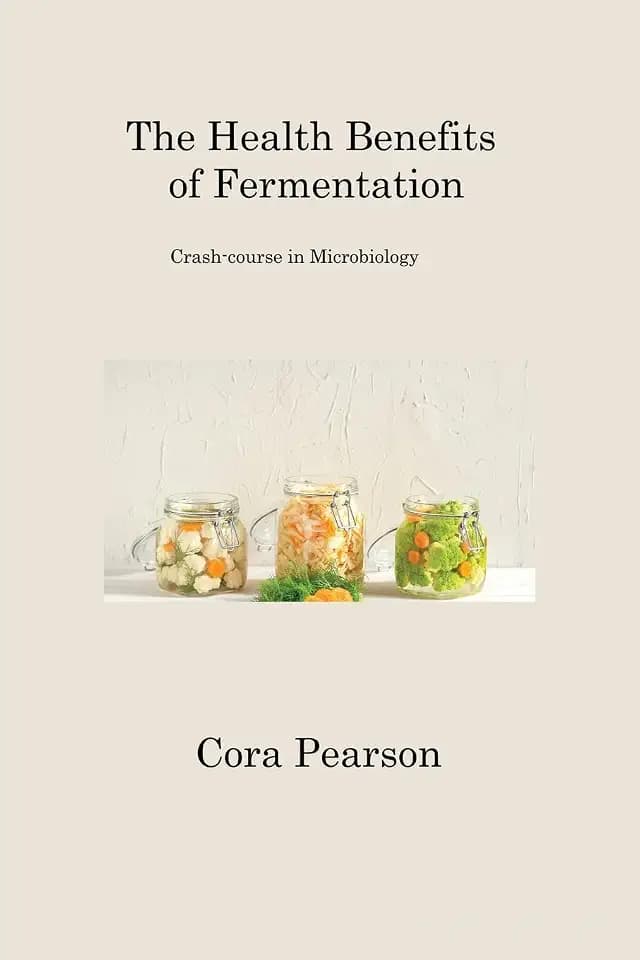 The Health Benefits of Fermentation: Crash-course in Microbiology