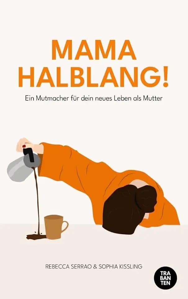 MAMA HALBLANG!: Ein Mutmacher für dein neues Leben als Mutter