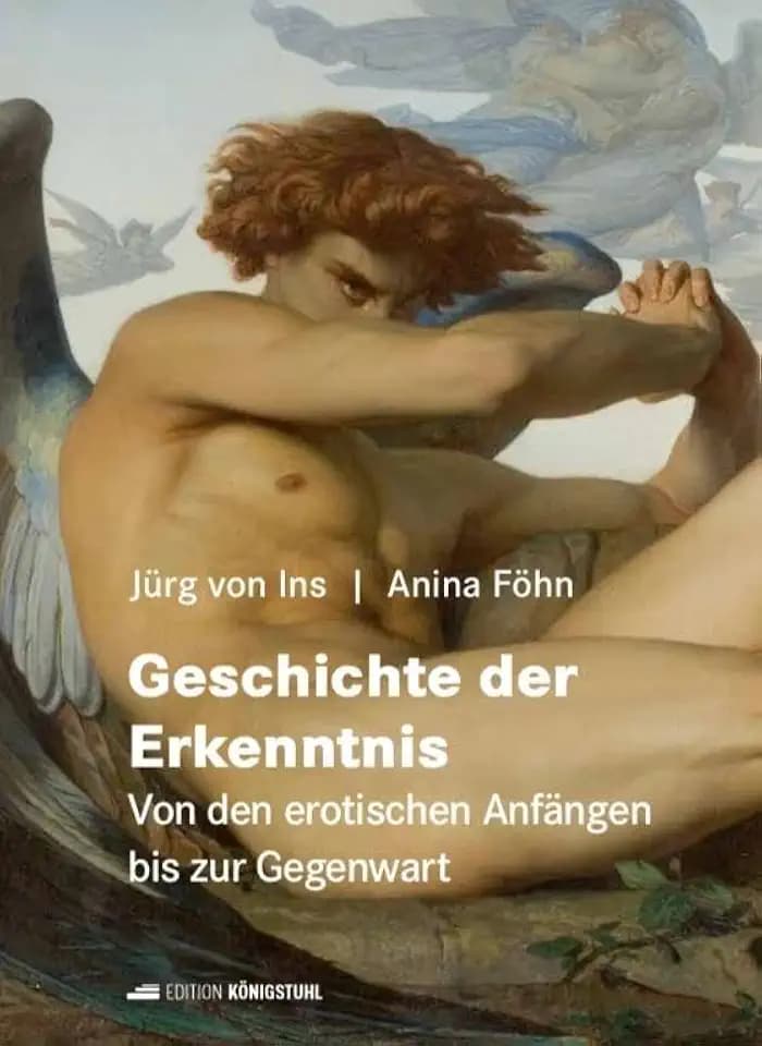 Geschichte der Erkenntnis: Von den erotischen Anfängen bis zur Gegenwart