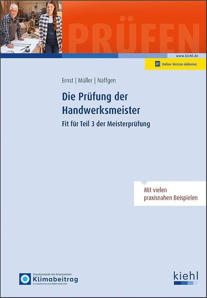 Die Prüfung der Handwerksmeister: Fit für Teil 3 der Meisterprüfung (Prüfungsbücher für Betriebswirte und Meister)