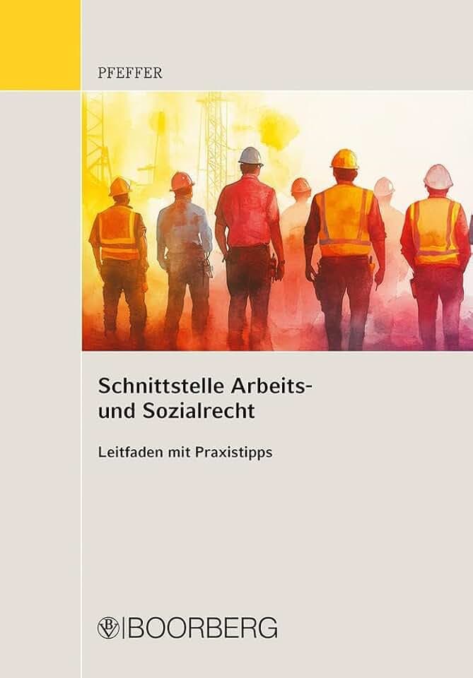 Schnittstelle Arbeits- und Sozialrecht: Leitfaden mit Praxistipps