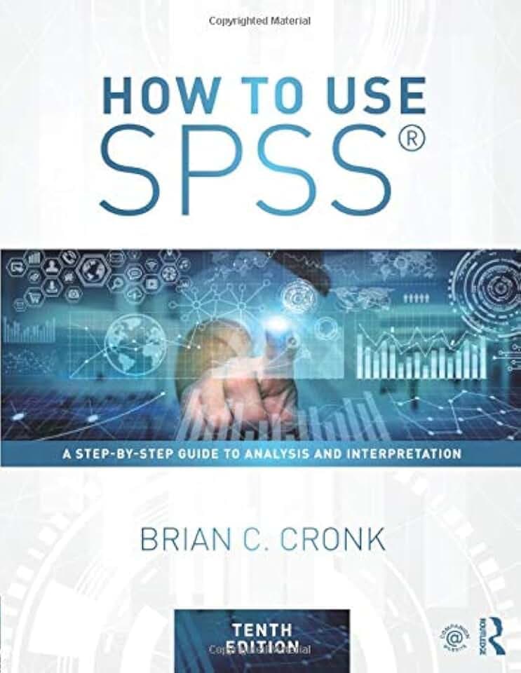 How to Use SPSS®: A Step-By-Step Guide to Analysis and Interpretation