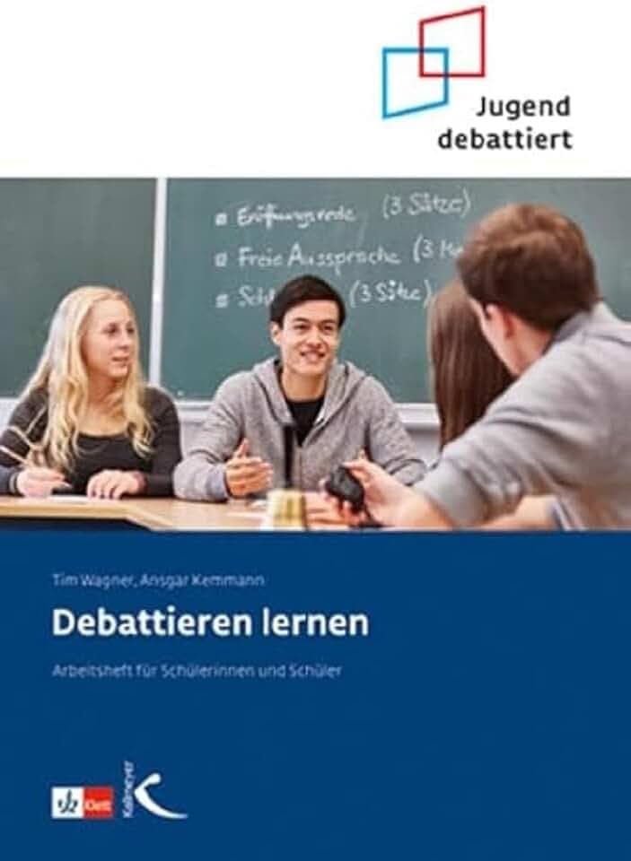 Debattieren lernen: Arbeitsheft für Schülerinnen und Schüler (Jugend debattiert)
