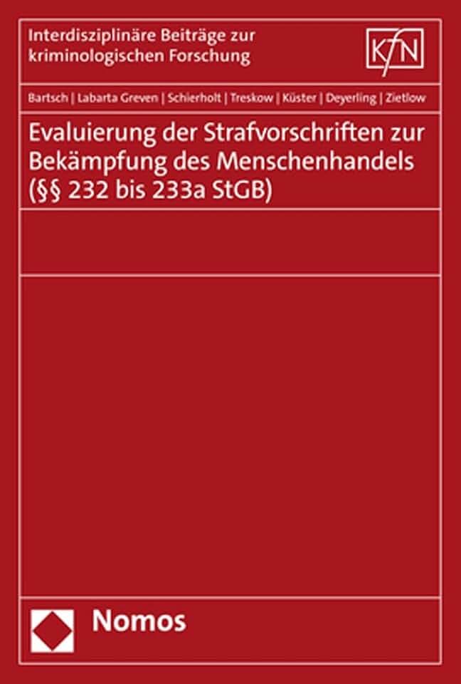Evaluierung der Strafvorschriften zur Bekämpfung des Menschenhandels (§§ 232 bis 233a StGB) (Interdisziplinäre Beiträge zur kriminologischen Forschung)
