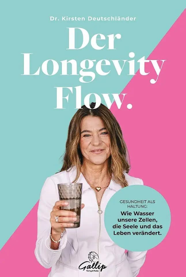 Der Longevity Flow: Wie Wasser unsere Zellen, die Seele und das Leben verändert.