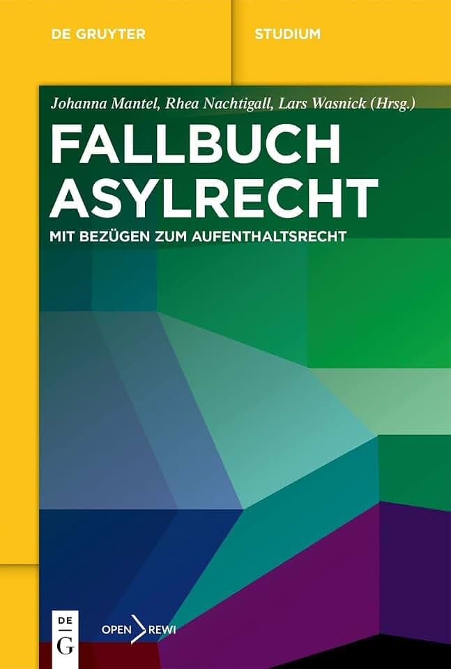 Fallbuch Asylrecht: Mit Bezügen zum Aufenthaltsrecht (De Gruyter Studium)