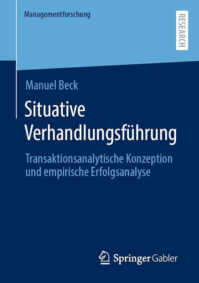 Situative Verhandlungsführung: Transaktionsanalytische Konzeption und empirische Erfolgsanalyse (Managementforschung)