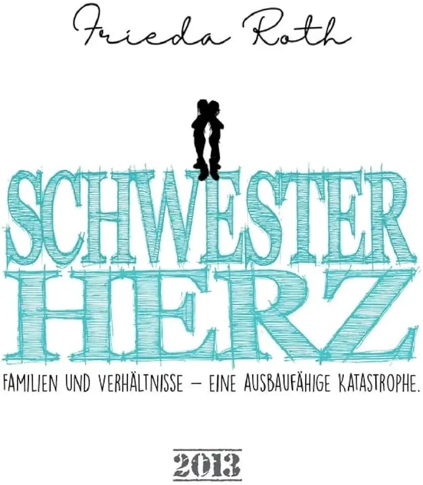 Schwesterherz: Familien und Verhältnisse. Eine ausbaufähige Katastrophe.