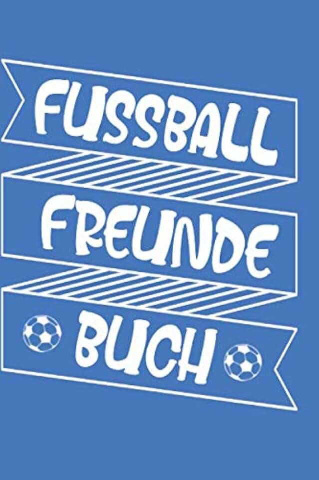 Fussball Freunde Buch: Fußball Freundebuch für Erwachsene - Poesiealbum für alle Spieler deiner Fußballmannschaft - ca. DIN A5 - für 30 Freunde