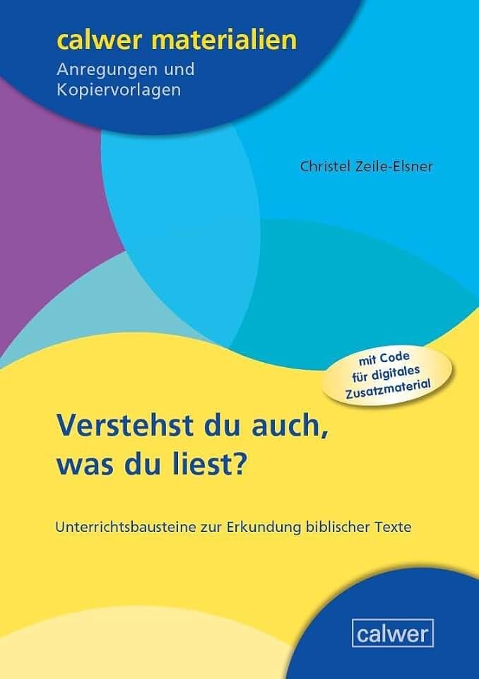 Verstehst du auch, was du liest?: Unterrichtsbausteine zur Erkundung biblischer Texte (Calwer Materialien: Modelle für den Religionsunterricht. Anregungen und Kopiervorlagen)