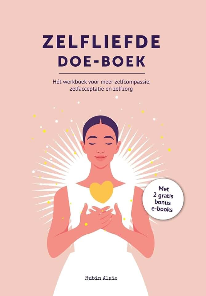 Zelfliefde doe-boek: Het werkboek voor meer zelf compassie, zelfacceptatie en zelfzorg