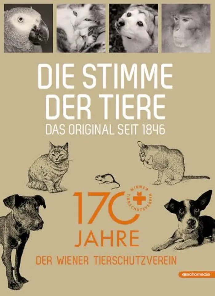 Die Stimme der Tiere: 170 Jahre Wiener Tierschutzverein
