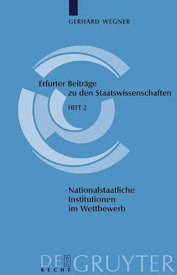 Nationalstaatliche Institutionen im Wettbewerb: Wie funktionsfähig ist der Systemwettbewerb? (Erfurter Beiträge zu den Staatswissenschaften, 2, Band 2)