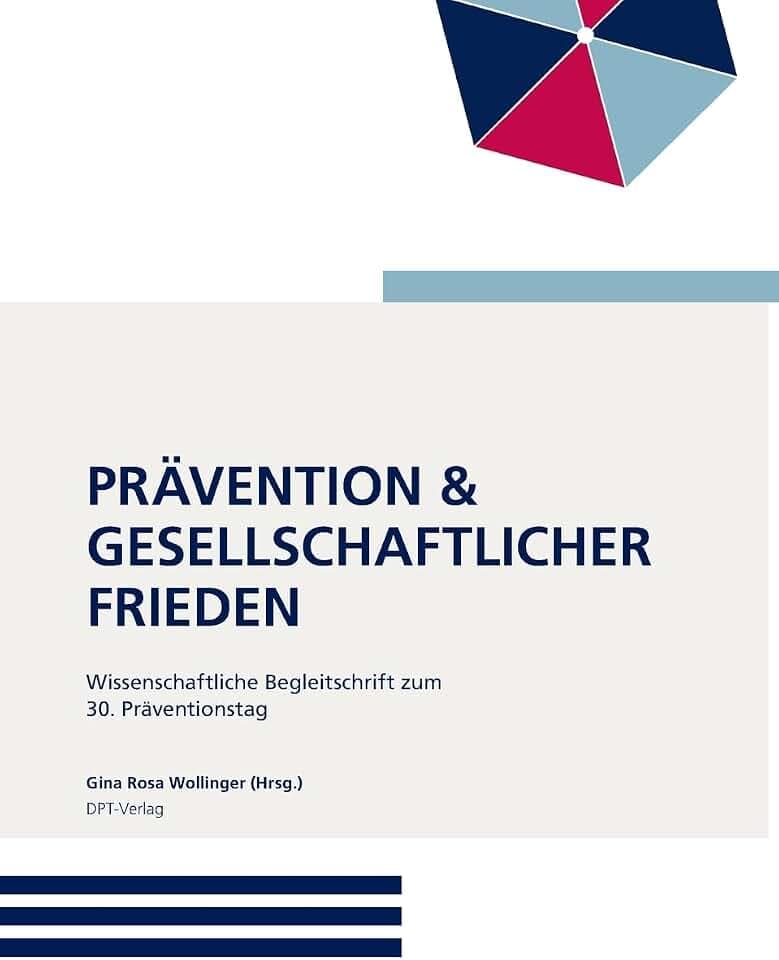 Prävention und gesellschaftlicher Frieden: Expertisen zum 30. Deutschen Präventionstag