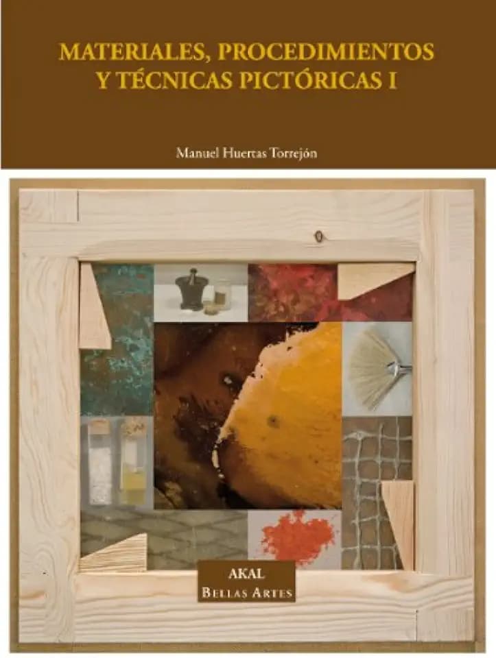 Materiales, procedimientos y técnicas pictóricas : volumen I : soportes, materiales y útiles empleados en la pintura de caballete (Bellas Artes)