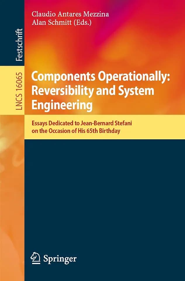 Components Operationally: Reversibility and System Engineering: Essays Dedicated to Jean-Bernard Stefani on the Occasion of His 65th Birthday (Lecture Notes in Computer Science, Band 16065)