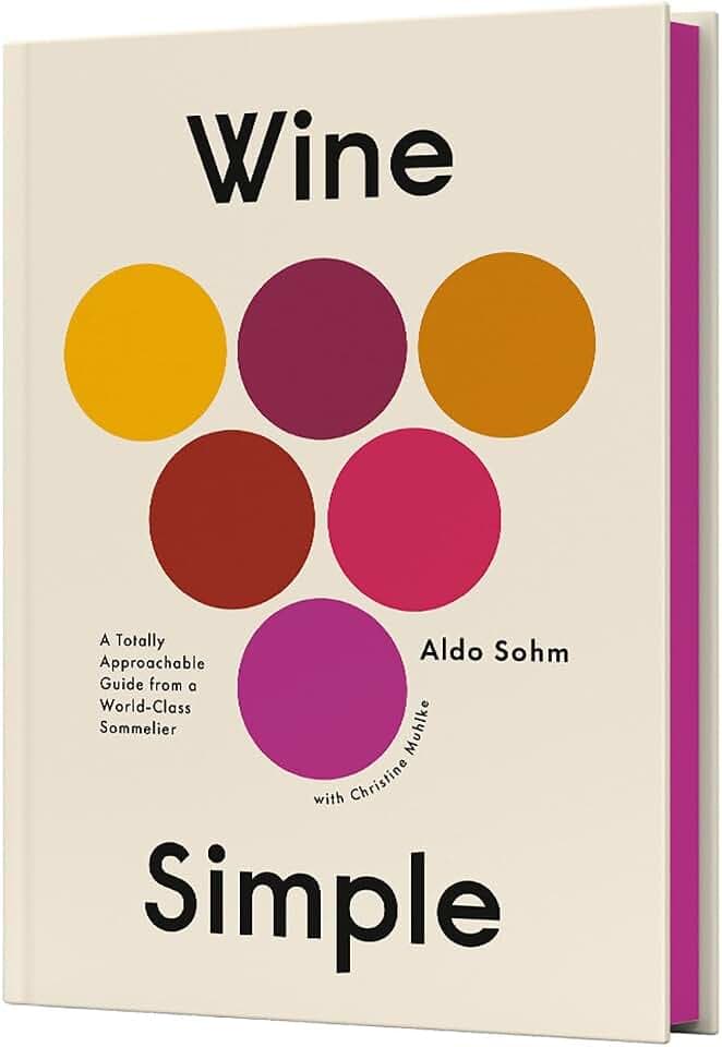 Wine Simple: A Totally Approachable Guide from a World-Class Sommelier