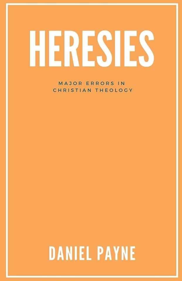 Heresies: Major Errors in Christian Theology