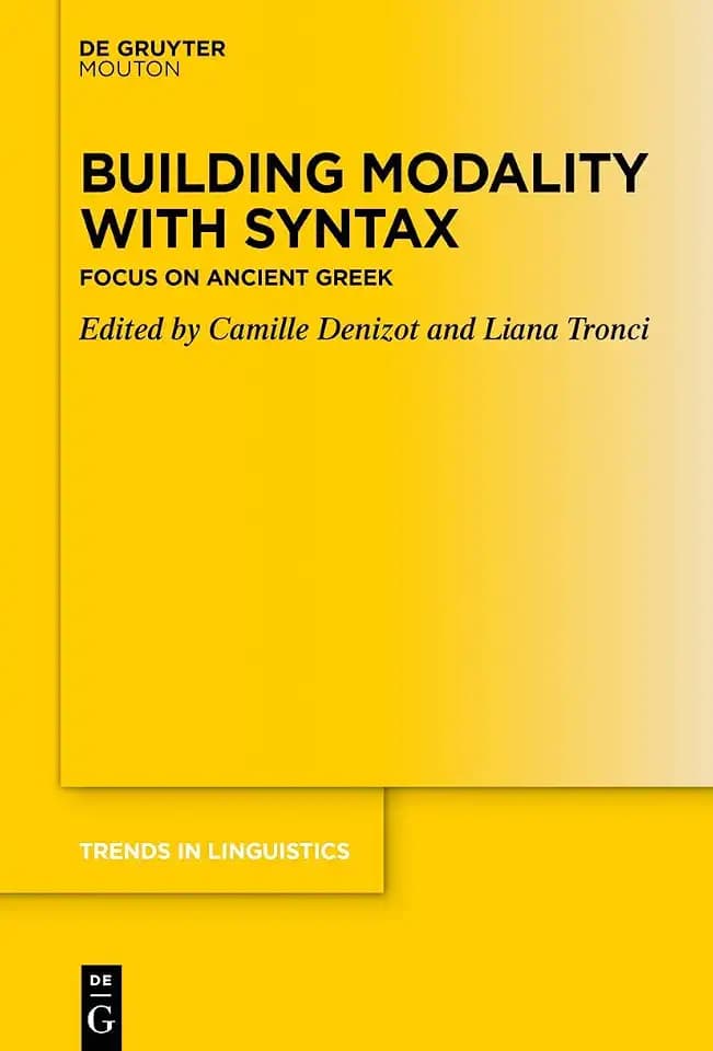Building Modality with Syntax: Focus on Ancient Greek (Trends in Linguistics. Studies and Monographs [TiLSM], 372)