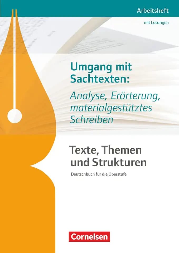 Texte, Themen und Strukturen - Arbeitshefte - Abiturvorbereitung-Themenhefte 2016: Umgang mit Sachtexten: Analyse, Erörterung, materialgestütztes Schreiben - Arbeitsheft mit eingelegtem Lösungsheft
