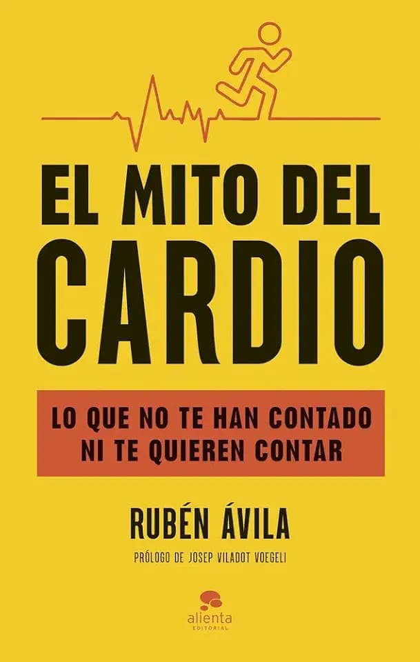 El mito del cardio: Lo que no te han contado ni te quieren contar (Alienta)