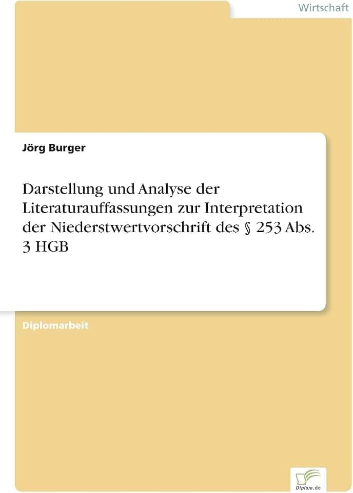 Darstellung und Analyse der Literaturauffassungen zur Interpretation der Niederstwertvorschrift des § 253 Abs. 3 HGB