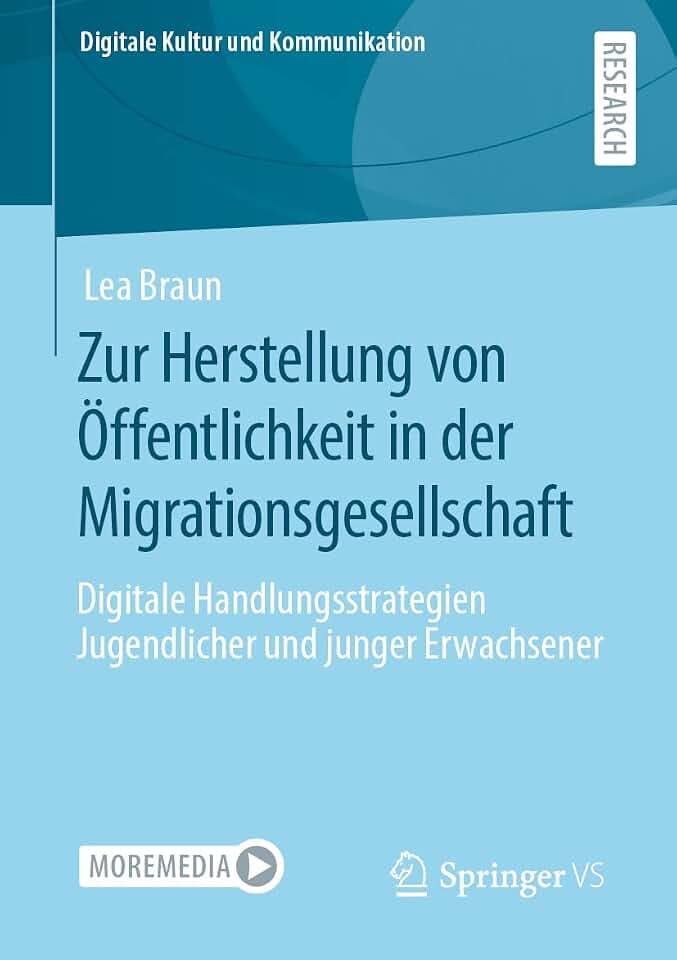 Zur Herstellung von Öffentlichkeit in der Migrationsgesellschaft: Digitale Handlungsstrategien Jugendlicher und junger Erwachsener (Digitale Kultur und Kommunikation, Band 8)