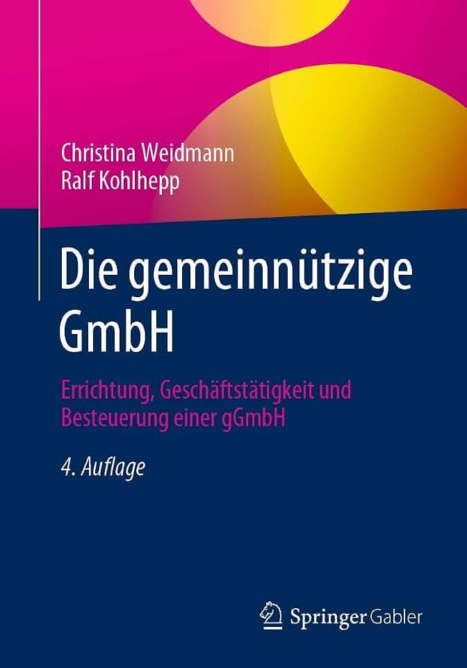 Die gemeinnützige GmbH: Errichtung, Geschäftstätigkeit und Besteuerung einer gGmbH