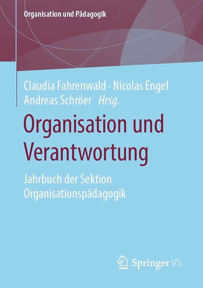 Organisation und Verantwortung: Jahrbuch der Sektion Organisationspädagogik (Organisation und Pädagogik, Band 27)