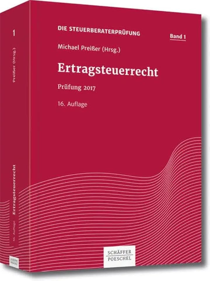 Ertragsteuerrecht: Prüfung 2017 (Die Steuerberaterprüfung)