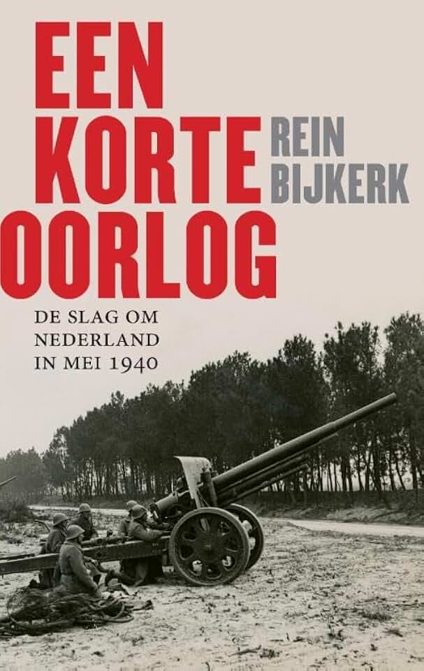 Een korte oorlog: de slag om Nederland in mei 1940