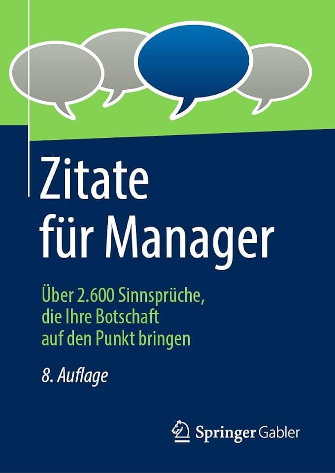 Zitate für Manager: Über 2.600 Sinnsprüche, die Ihre Botschaft auf den Punkt bringen
