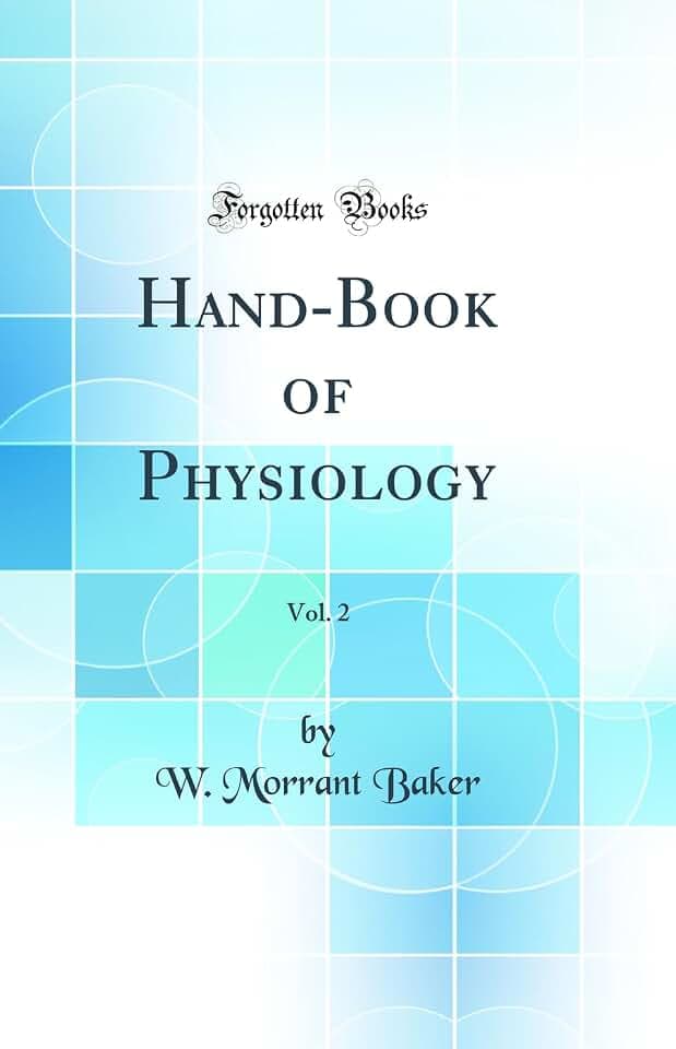 Hand-Book of Physiology, Vol. 2 (Classic Reprint)