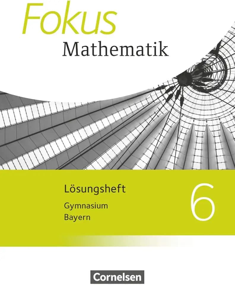 Fokus Mathematik - Bayern - Ausgabe 2017 - 6. Jahrgangsstufe: Lösungen zum Schulbuch