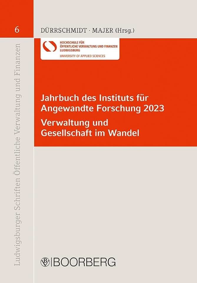 Jahrbuch des Instituts für Angewandte Forschung 2023 - Verwaltung und Gesellschaft im Wandel: 50 Jahre Hochschule für öffentliche Verwaltung und ... Öffentliche Verwaltung und Finanzen)