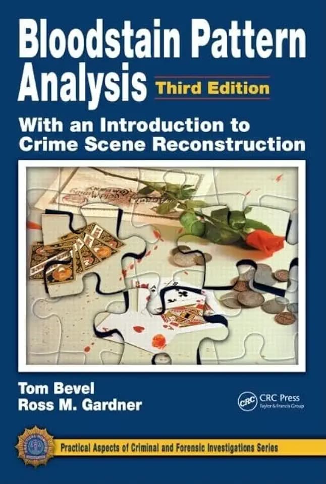 Bloodstain Pattern Analysis with an Introduction to Crime Scene Reconstruction (Practical Aspects of Criminal and Forensic Investigations)