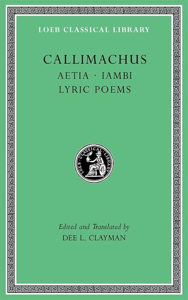 Aetia. Iambi. Lyric Poems (1) (Loeb Classical Library, 10013, Band 1)