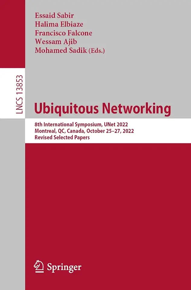 Ubiquitous Networking: 8th International Symposium, UNet 2022, Montreal, QC, Canada, October 25–27, 2022, Revised Selected Papers (Lecture Notes in Computer Science, Band 13853)