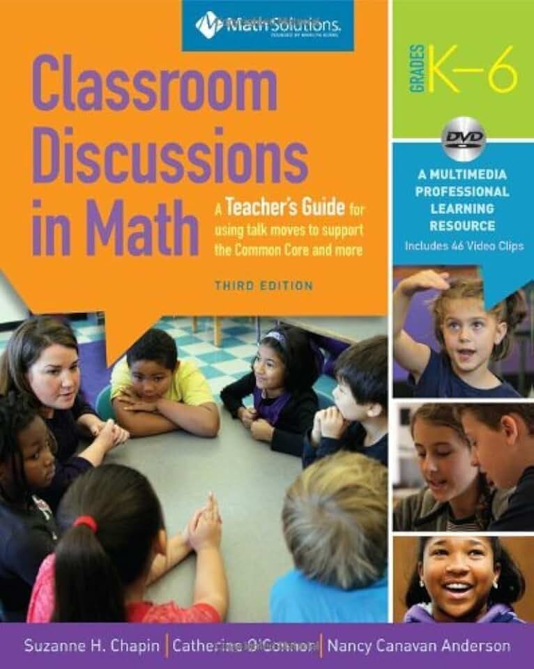 Classroom Discussions In Math: A Teacher's Guide for Using Talk Moves to Support the Common Core and More, Grades K-6: A Multimedia Professional Learning Resource