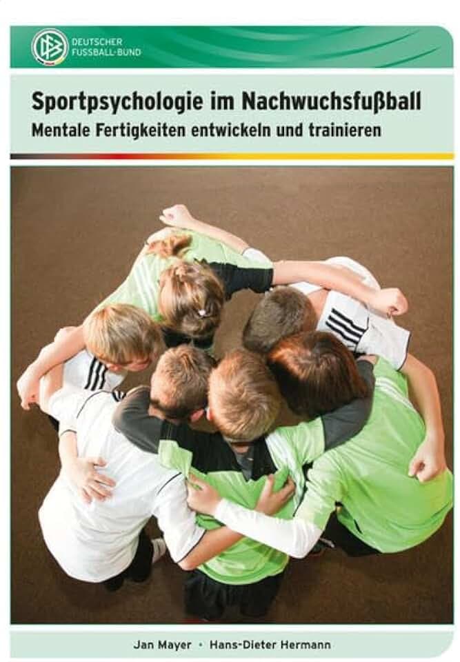 Sportpsychologie im Nachwuchsfußball: Mentale Fertigkeiten entwickeln und trainieren
